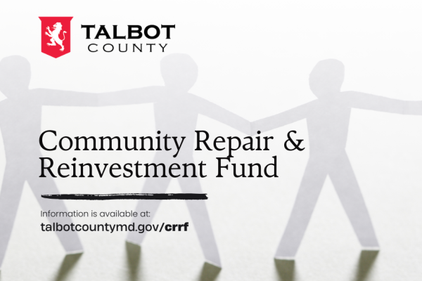 Talbot County Announces Inaugural Community Repair and Reinvestment Fund Funding Round